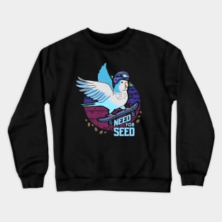 need for seed - blue quaker parrot Crewneck Sweatshirt